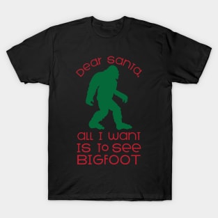 Do you Santa all I want is to see Bigfoot funny Bigfoot believe that Christmas gift T-Shirt